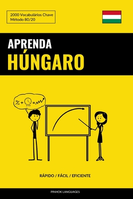 Aprenda Húngaro - Rápido / Fácil / Eficiente: 2000 Vocabulários Chave By Pinhok Languages Cover Image
