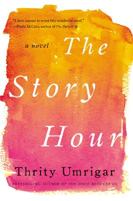 The Story Hour: A Novel By Thrity Umrigar Cover Image