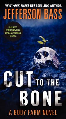 Cut to the Bone: A Body Farm Novel By Jefferson Bass Cover Image