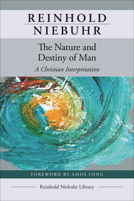 The Nature and Destiny of Man By Reinhold Niebuhr Cover Image