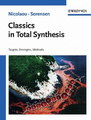 Classics in Total Synthesis: Targets, Strategies, Methods Cover Image