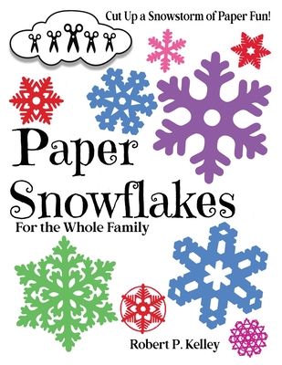 Paper Snowflakes: For the Whole Family Cover Image