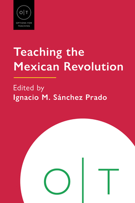 Teaching the Mexican Revolution (Options for Teaching)