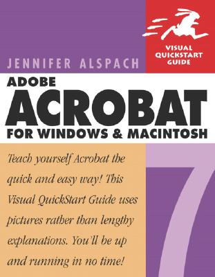 Adobe Acrobat 7 for Windows and Macintosh: Visual QuickStart Guide