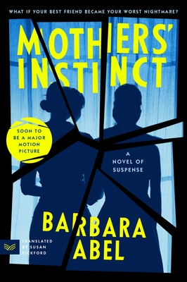 Mothers' Instinct: A Novel of Suspense By Barbara Abel, Susan Pickford (Translated by) Cover Image