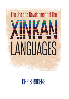 The Use and Development of the Xinkan Languages (Recovering Languages and Literacies of the Americas) Cover Image