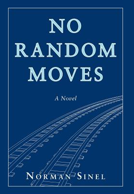 No Random Moves By Norman M. Sinel Cover Image