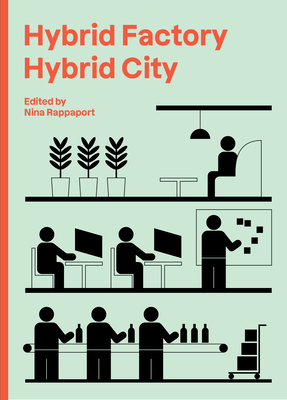 Hybrid Factory, Hybrid City By Nina Rappaport (Editor) Cover Image