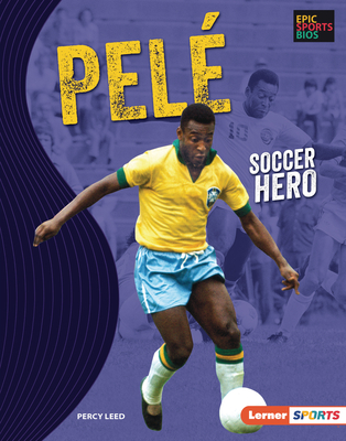 Pelé: Soccer Hero By Percy Leed Cover Image