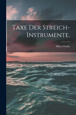 Taxe der Streich-Instrumente. By Albert Fuchs Cover Image