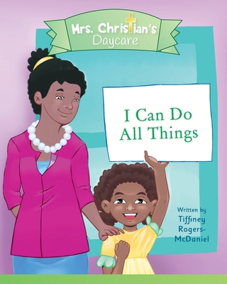 I Can Do All Things By Tiffiney Rogers-McDaniel Cover Image