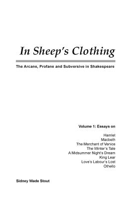 In Sheep's Clothing: The Arcane, Profane and Subversive in Shakespeare (Philosophical Sources of Shakespeare #1)
