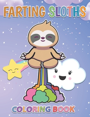 Farting Sloths Coloring Book: Kawaii Sloth Designs For Kids And Adults By Ryan Sparrow Cover Image
