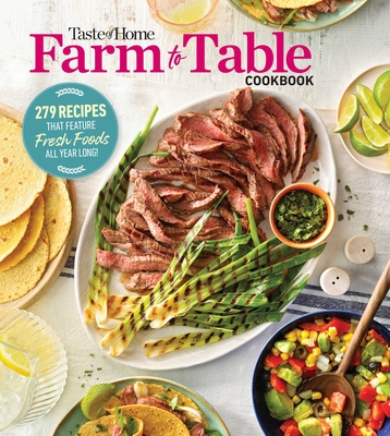 Taste of Home Farm to Table Cookbook: 279 Recipes that Make the Most of the Season's Freshest Foods – All Year Long! (Taste of Home Heathy Cooking)