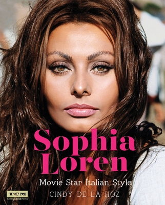 Sophia Loren: Movie Star Italian Style (Turner Classic Movies) By Cindy De La Hoz, Turner Classic Movies Cover Image