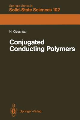 Conjugated Conducting Polymers By D. Baeriswyl (Contribution by), Helmut Kiess (Editor), D. K. Campbell (Contribution by) Cover Image