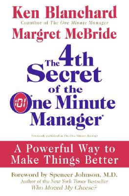 The 4th Secret of the One Minute Manager: A Powerful Way to Make Things Better By Ken Blanchard, Margret McBride Cover Image