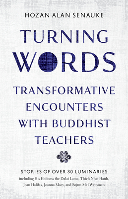 Turning Words: Transformative Encounters with Buddhist Teachers By Hozan Alan Senauke, Susan Moon (Foreword by) Cover Image
