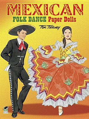 Mexican Folk Dance Paper Dolls (Dover Paper Dolls) By Tom Tierney Cover Image