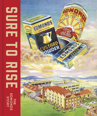 Sure to Rise: The Edmonds story By Richard Wolfe, Kate Parsonson, Peter Alsop Cover Image