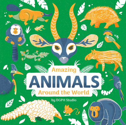 Amazing Animals Around the World By DGPH Stufio Cover Image