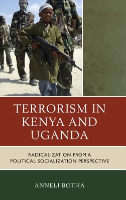 Terrorism in Kenya and Uganda: Radicalization from a Political Socialization Perspective By Anneli Botha Cover Image