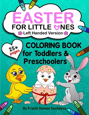 Easter For Little Ones - Left Handed Edition: Spring and Easter themed coloring book for Toddlers and Preschoolers: kids Ages 2 to 6, Eggs, Bunnies, C By Sachin Sachdeva (Illustrator), Prachi Dewan Sachdeva Cover Image