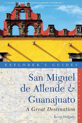 Explorer's Guide San Miguel de Allende & Guanajuato: A Great Destination (Explorer's Great Destinations) Cover Image