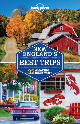 Lonely Planet New England's Best Trips (Trips Regional) By Lonely Planet, Gregor Clark, Carolyn Bain, Mara Vorhees, Benedict Walker Cover Image