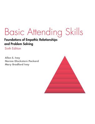 Basic Attending Skills: Foundations of Empathic Relationships and Problem Solving Cover Image