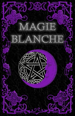 Livre De Magie Blanche: Grimoire Magique de Guérison, de Croissance et de  Protection (Paperback)