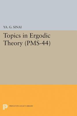 Topics in Ergodic Theory (Pms-44), Volume 44 By Iakov Grigorevich Sinai Cover Image