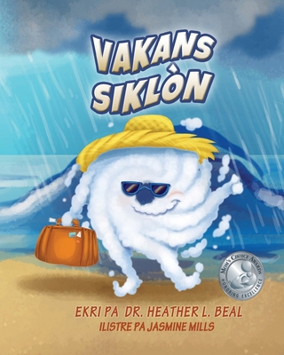 Vakans Siklòn (Haitian Creole Edition): Yon Liv Preparasyon pou Siklòn By Heather L. Beal Cover Image