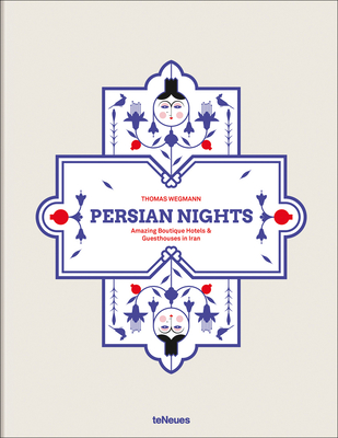 Persian Nights: Amazing Boutique Hotels & Guest Houses in Iran Cover Image
