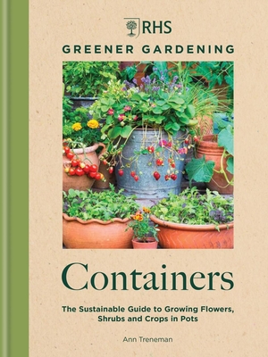 RHS Greener Gardening: Containers: The sustainable guide to growing flowers, shrubs and crops in pots Cover Image