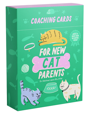 Coaching Cards for New Cat Parents: Advice and inspiration from an animal expert By Dr. Marlena Lopez BSc DVM Cover Image