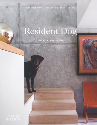 Resident Dog (compact): Incredible Homes and the Dogs That Live There (Hardcover)