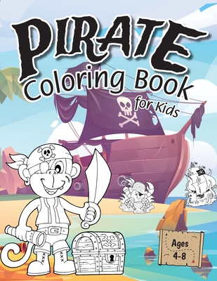 Pirate Coloring Book for Kids: (Ages 4-8) Discover Hours of Coloring Fun for Kids! (Easy Pirate Themed Coloring Book) By Engage Activity Books Cover Image