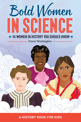 Bold Women in Science: 15 Women in History You Should Know (Biographies for Kids)