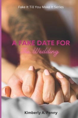 A Fake Date For The Wedding: Standalone / Strangers -To-Lovers Romance (Fake It Till You Make It)