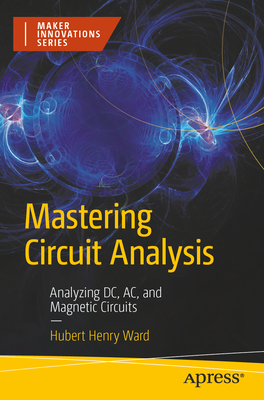 Mastering Circuit Analysis: Analyzing DC, Ac, and Magnetic Circuits ...
