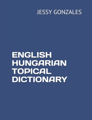 English Hungarian Topical Dictionary Cover Image