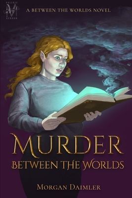Murder Between the Worlds: a Between the Worlds Novel