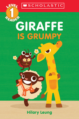 Giraffe Is Grumpy (Scholastic Reader, Level 1): A First Feelings Reader