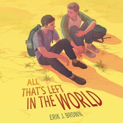 All That's Left in the World By Erik J. Brown, Barrett Leddy (Read by), Andrew Gibson (Read by) Cover Image