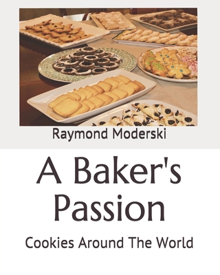 A Baker's Passion: Cookies Around The World Cover Image