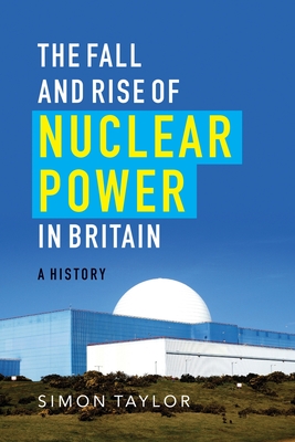 The Fall and Rise of Nuclear Power in Britain: A History Cover Image