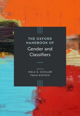 The Oxford Handbook of Gender and Classifiers (Oxford Handbooks)