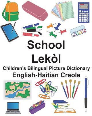 English-Haitian Creole School/Lekòl Children's Bilingual Picture Dictionary By Suzanne Carlson (Illustrator), Jr. Carlson, Richard Cover Image