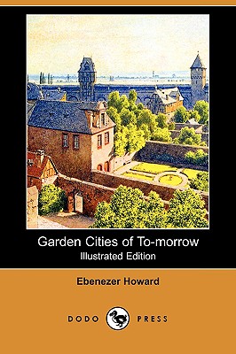 Garden Cities of To-Morrow (Illustrated Edition) (Dodo Press) Cover Image